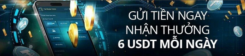 Gửi tiền W88 nhận thưởng 6 usdt mỗi ngày